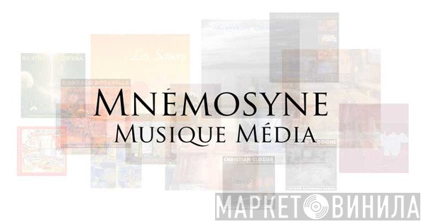 Mnémosyne Musique Média - Винил CD и Кассеты лейбла Mnémosyne Musique Média на сайте МаркетВинила