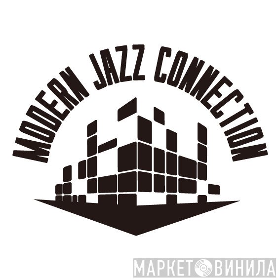 Modern Jazz Connection - Винил CD и Кассеты лейбла Modern Jazz Connection на сайте МаркетВинила