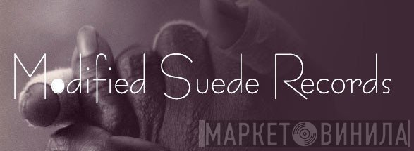 Modified Suede Recordings - Винил CD и Кассеты лейбла Modified Suede Recordings на сайте МаркетВинила