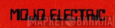 Mojo Electric - Винил CD и Кассеты лейбла Mojo Electric на сайте МаркетВинила