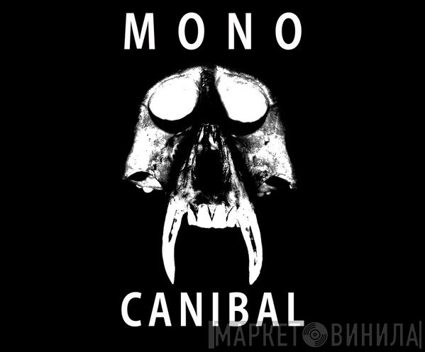 Mono Canibal - Винил CD и Кассеты лейбла Mono Canibal на сайте МаркетВинила