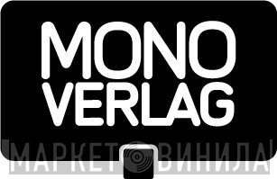 Mono Verlag - Винил CD и Кассеты лейбла Mono Verlag на сайте МаркетВинила