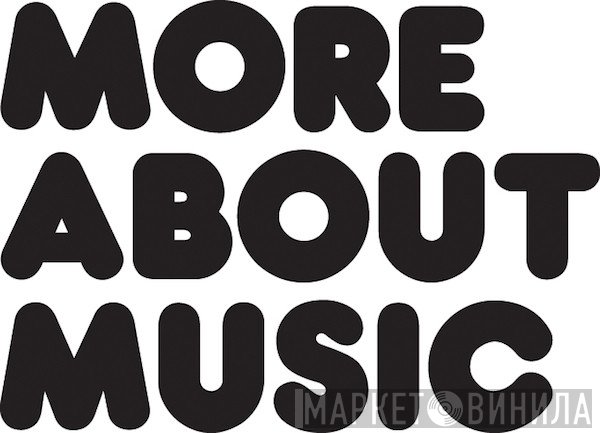 Moreaboutmusic - Винил CD и Кассеты лейбла Moreaboutmusic на сайте МаркетВинила