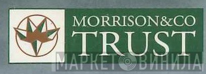 Morrison & Co Trust - Винил CD и Кассеты лейбла Morrison & Co Trust на сайте МаркетВинила