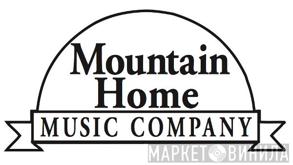 Mountain Home Music Company - Винил CD и Кассеты лейбла Mountain Home Music Company на сайте МаркетВинила
