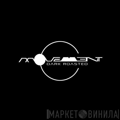 Movement Dark Roasted - Винил CD и Кассеты лейбла Movement Dark Roasted на сайте МаркетВинила