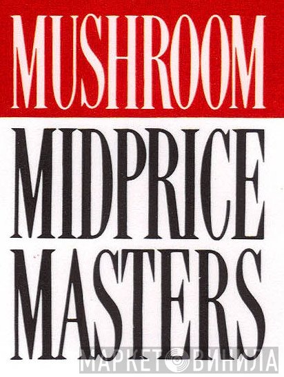 Mushroom Midprice Masters - Винил CD и Кассеты лейбла Mushroom Midprice Masters на сайте МаркетВинила