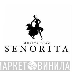 Musica Diaz Senorita - Винил CD и Кассеты лейбла Musica Diaz Senorita на сайте МаркетВинила