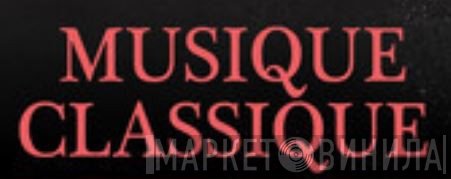 Musique Classique - Винил CD и Кассеты лейбла Musique Classique на сайте МаркетВинила