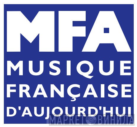 Musique Française d'Aujourd'hui - Винил CD и Кассеты лейбла Musique Française d'Aujourd'hui на сайте МаркетВинила