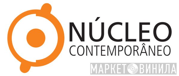 Núcleo Contemporâneo - Винил CD и Кассеты лейбла Núcleo Contemporâneo на сайте МаркетВинила