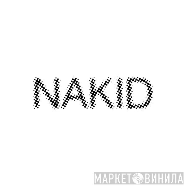 NAKID - Винил CD и Кассеты лейбла NAKID на сайте МаркетВинила