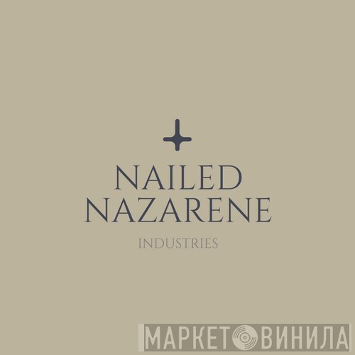 Nailed Nazarene Industries - Винил CD и Кассеты лейбла Nailed Nazarene Industries на сайте МаркетВинила