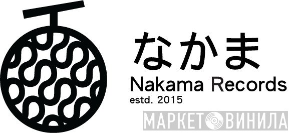 Nakama Records - Винил CD и Кассеты лейбла Nakama Records на сайте МаркетВинила