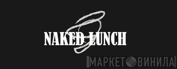 Naked Lunch  - Винил CD и Кассеты лейбла Naked Lunch (2) на сайте МаркетВинила