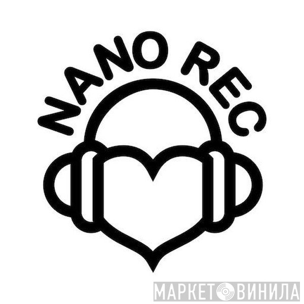 Nano Rec - Винил CD и Кассеты лейбла Nano Rec на сайте МаркетВинила