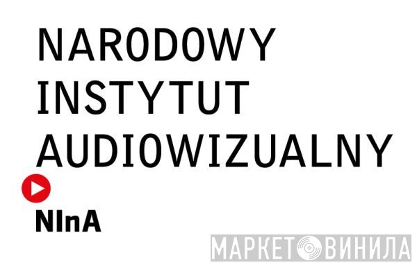 Narodowy Instytut Audiowizualny - Винил CD и Кассеты лейбла Narodowy Instytut Audiowizualny на сайте МаркетВинила