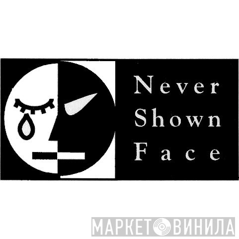 Never Shown Face - Винил CD и Кассеты лейбла Never Shown Face на сайте МаркетВинила