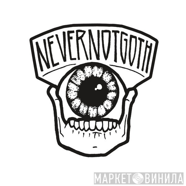 NeverNotGoth - Винил CD и Кассеты лейбла NeverNotGoth на сайте МаркетВинила