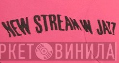 New Stream In Jazz - Винил CD и Кассеты лейбла New Stream In Jazz на сайте МаркетВинила