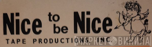 Nice To Be Nice Tape Productions, Inc. - Винил CD и Кассеты лейбла Nice To Be Nice Tape Productions, Inc. на сайте МаркетВинила
