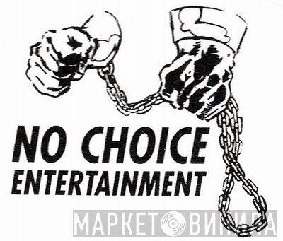 No Choice Entertainment - Винил CD и Кассеты лейбла No Choice Entertainment на сайте МаркетВинила