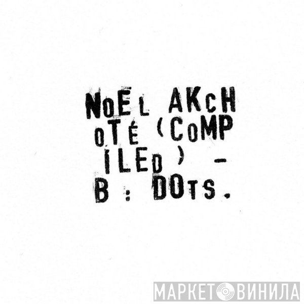 Noël Akchoté Downloads - Винил CD и Кассеты лейбла Noël Akchoté Downloads на сайте МаркетВинила