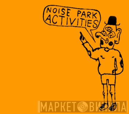 Noise Park Activities - Винил CD и Кассеты лейбла Noise Park Activities на сайте МаркетВинила
