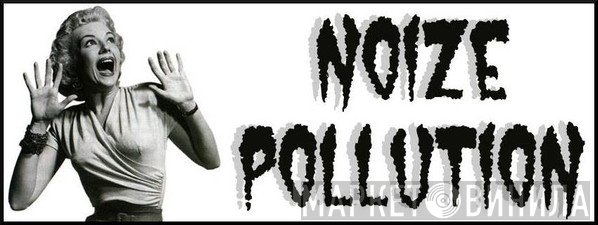 Noize Pollution - Винил CD и Кассеты лейбла Noize Pollution на сайте МаркетВинила