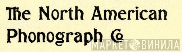 North American Phonograph Company - Винил CD и Кассеты лейбла North American Phonograph Company на сайте МаркетВинила