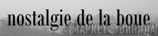 Nostalgie De La Boue - Винил CD и Кассеты лейбла Nostalgie De La Boue на сайте МаркетВинила