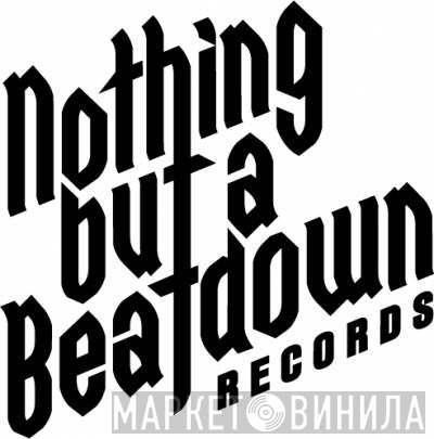 Nothing But A Beatdown - Винил CD и Кассеты лейбла Nothing But A Beatdown на сайте МаркетВинила
