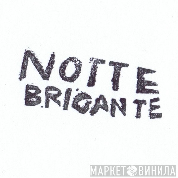 Notte Brigante - Винил CD и Кассеты лейбла Notte Brigante на сайте МаркетВинила