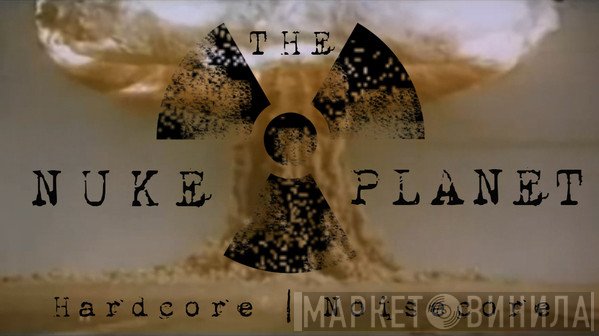 Nuke The PLanet - Винил CD и Кассеты лейбла Nuke The PLanet на сайте МаркетВинила