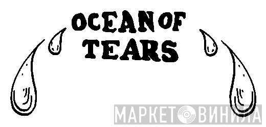 Ocean Of Tears - Винил CD и Кассеты лейбла Ocean Of Tears на сайте МаркетВинила