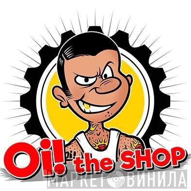 Oi! The Shop - Винил CD и Кассеты лейбла Oi! The Shop на сайте МаркетВинила