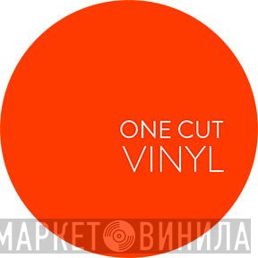 One Cut Vinyl - Винил CD и Кассеты лейбла One Cut Vinyl на сайте МаркетВинила