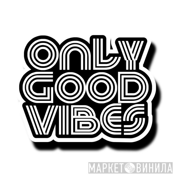 Only Good Vibes Music - Винил CD и Кассеты лейбла Only Good Vibes Music на сайте МаркетВинила