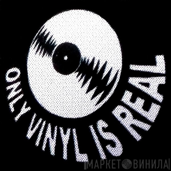 Only Vinyl Is Real - Винил CD и Кассеты лейбла Only Vinyl Is Real на сайте МаркетВинила