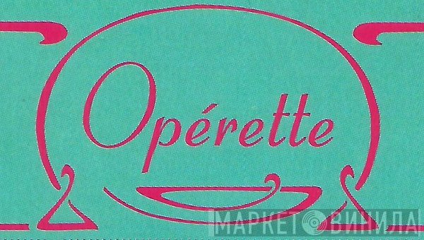 Opérette - Винил CD и Кассеты лейбла Opérette на сайте МаркетВинила