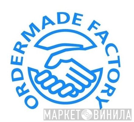 Ordermade Factory - Винил CD и Кассеты лейбла Ordermade Factory на сайте МаркетВинила