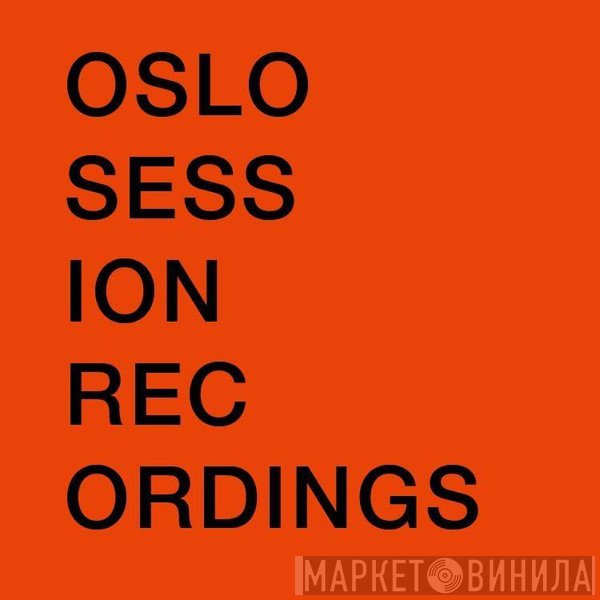 Oslo Session Recordings - Винил CD и Кассеты лейбла Oslo Session Recordings на сайте МаркетВинила