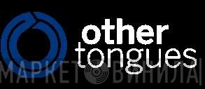 Other Tongues - Винил CD и Кассеты лейбла Other Tongues на сайте МаркетВинила