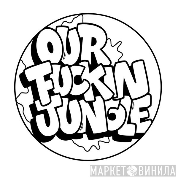Our Fucking Jungle - Винил CD и Кассеты лейбла Our Fucking Jungle на сайте МаркетВинила