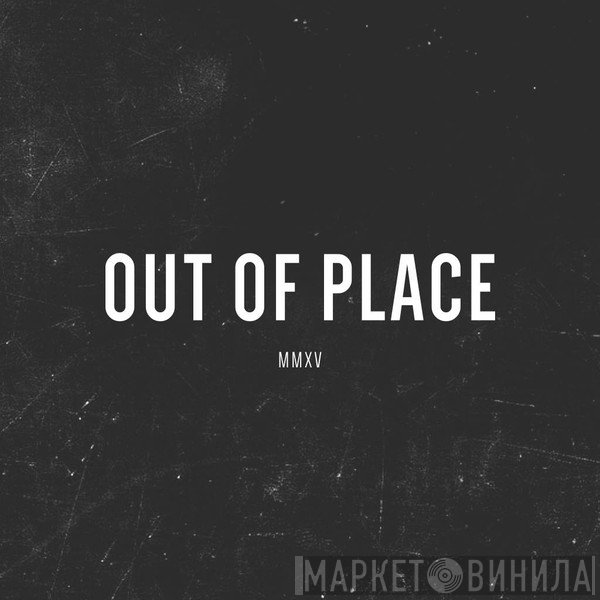 Out Of Place - Винил CD и Кассеты лейбла Out Of Place на сайте МаркетВинила