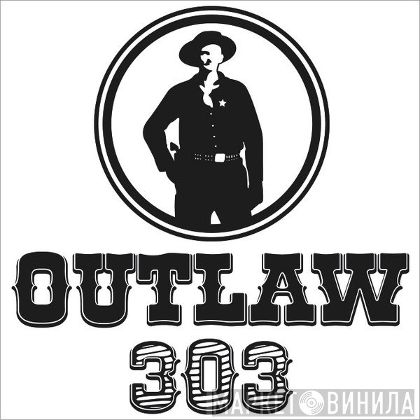 Outlaw 303 - Винил CD и Кассеты лейбла Outlaw 303 на сайте МаркетВинила