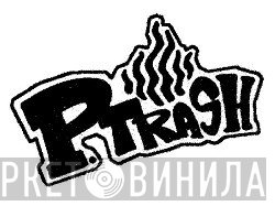 P. Trash Records - Винил CD и Кассеты лейбла P. Trash Records на сайте МаркетВинила