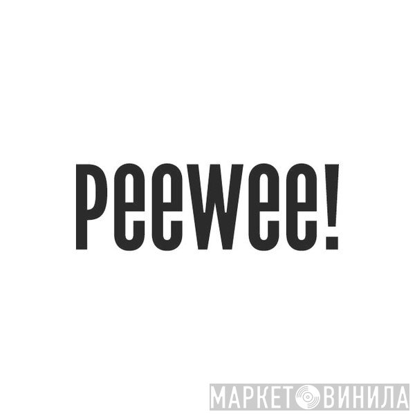 PEEWEE! - Винил CD и Кассеты лейбла PEEWEE! на сайте МаркетВинила