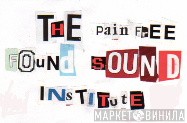 Painfree Foundsound Institute - Винил CD и Кассеты лейбла Painfree Foundsound Institute на сайте МаркетВинила