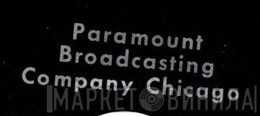 Paramount Broadcasting Company, Chicago - Винил CD и Кассеты лейбла Paramount Broadcasting Company, Chicago на сайте МаркетВинила